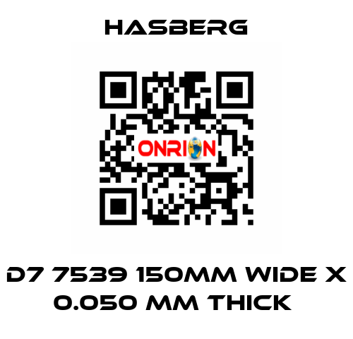  D7 7539 150MM WIDE X 0.050 MM THICK  Hasberg