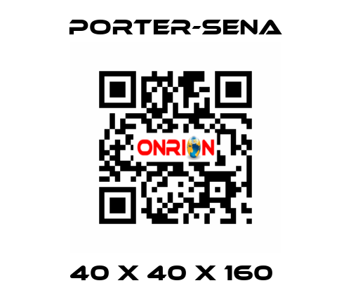 40 X 40 X 160  PORTER-SENA