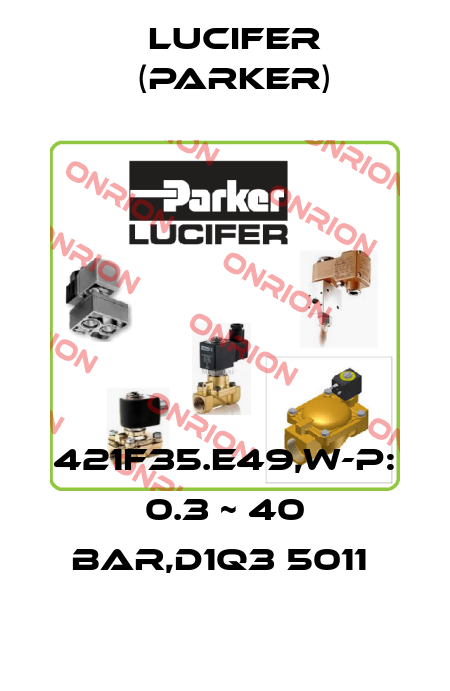 421F35.E49,W-P: 0.3 ~ 40 BAR,D1Q3 5011  Lucifer (Parker)