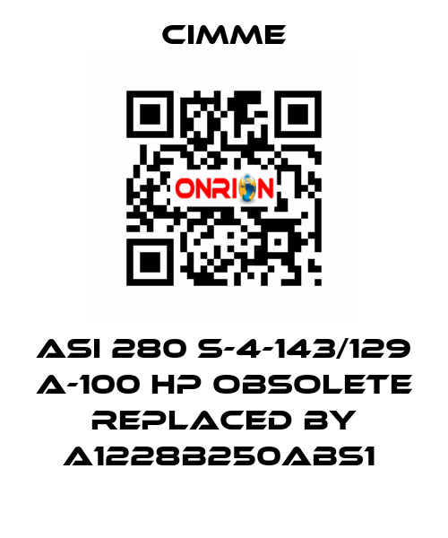 ASI 280 S-4-143/129 A-100 HP obsolete replaced by A1228B250ABS1  Cimme