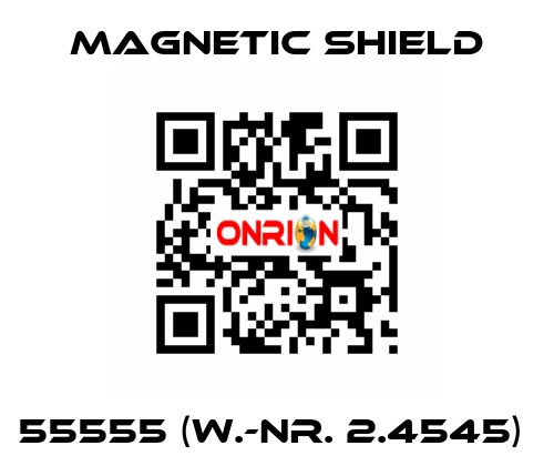 55555 (W.-Nr. 2.4545)  Magnetic Shield