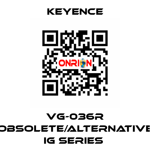 VG-036R obsolete/alternative IG Series  Keyence