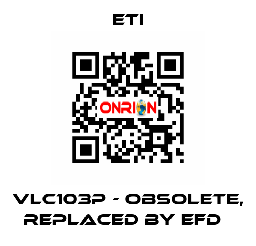 VLC103P - obsolete, replaced by EFD   Eti