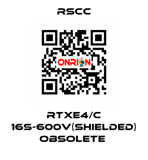 RTXE4/C 16S-600V(SHIELDED) obsolete  RSCC