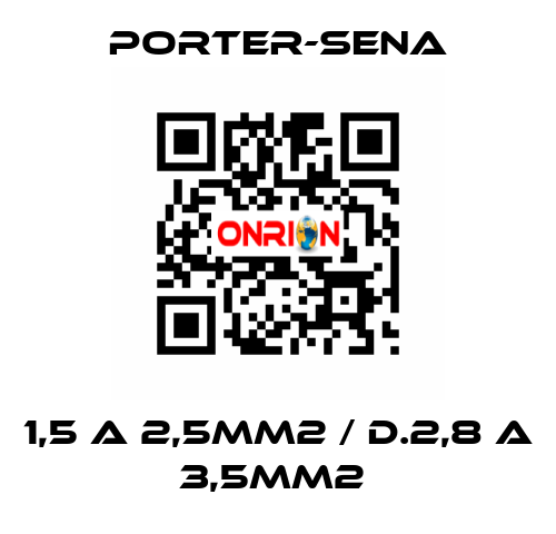 1,5 A 2,5MM2 / D.2,8 A 3,5MM2  PORTER-SENA