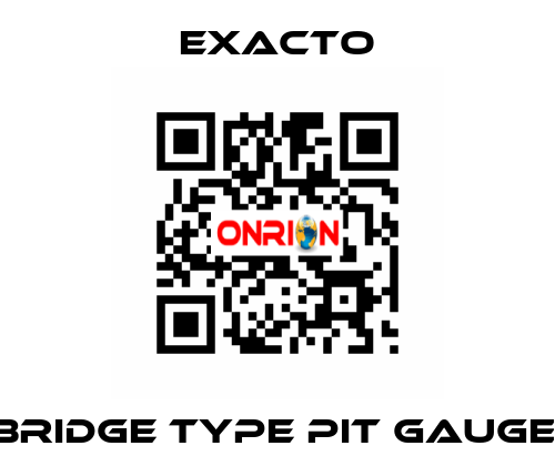 Bridge Type Pit Gauge  Exacto