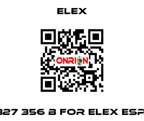 327 356 B FOR ELEX ESP  Elex