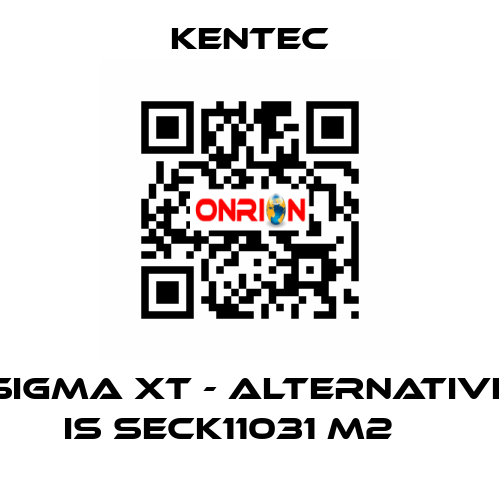 Sigma XT - alternative is SECK11031 M2 	  Kentec