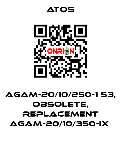 AGAM-20/10/250-1 53, obsolete, replacement AGAM-20/10/350-IX  Atos