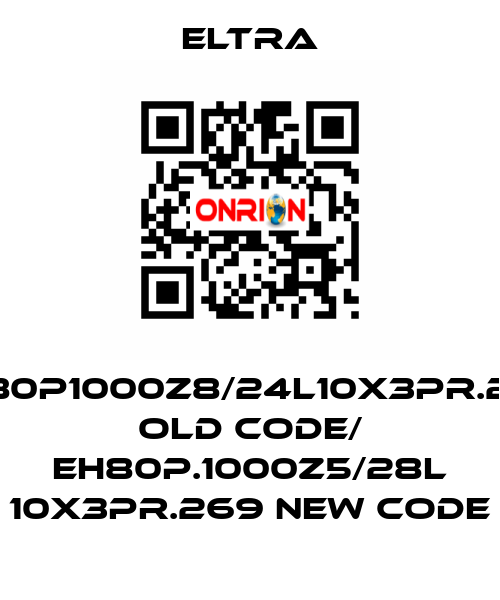 EH80P1000Z8/24L10X3PR.269 old code/ EH80P.1000Z5/28L 10X3PR.269 new code Eltra