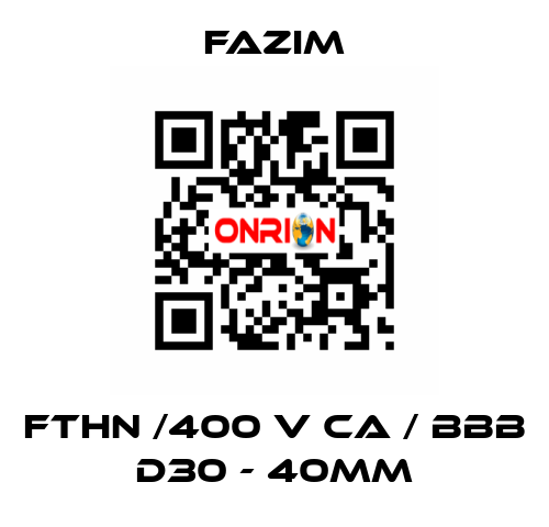 FTHN /400 V CA / BBB D30 - 40mm Fazim