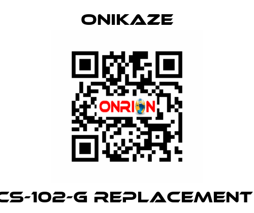 CS-102-G REPLACEMENT  Onikaze