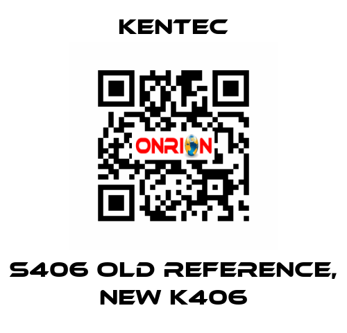 S406 old reference, new K406 Kentec