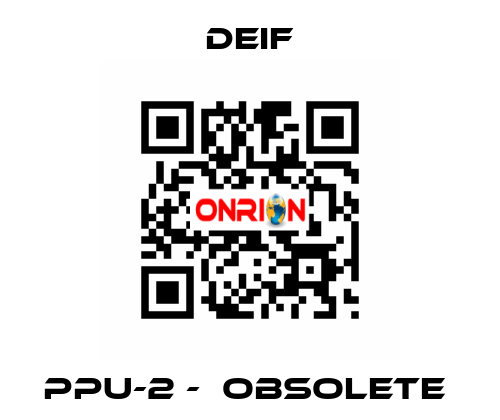 PPU-2 -  Obsolete  Deif