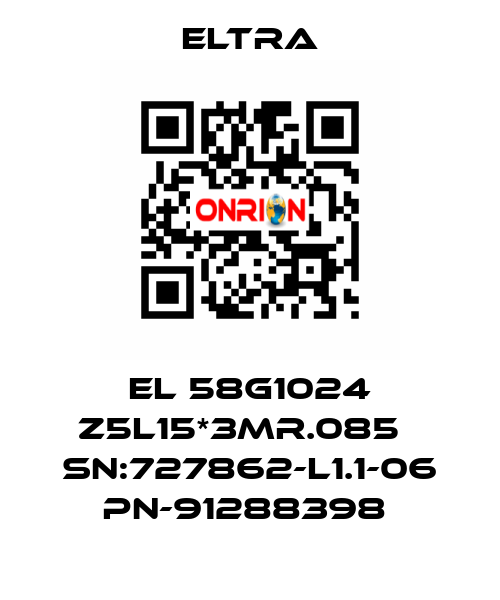 EL 58G1024 Z5L15*3MR.085   SN:727862-L1.1-06 PN-91288398  Eltra