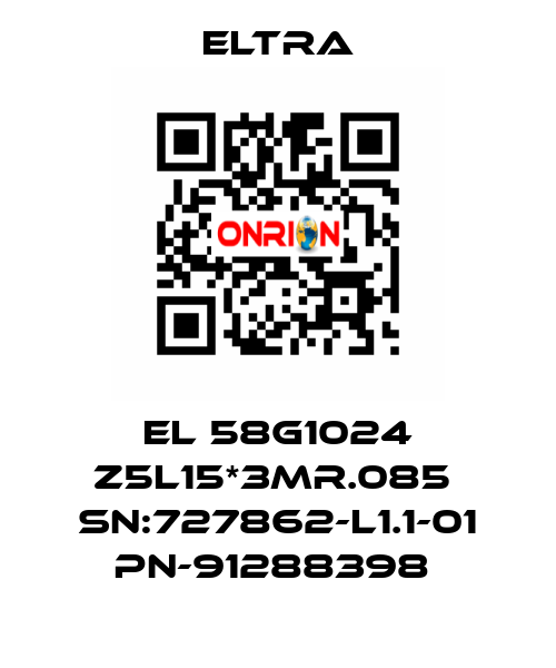 EL 58G1024 Z5L15*3MR.085  SN:727862-L1.1-01 PN-91288398  Eltra