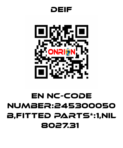 EN NC-CODE NUMBER:245300050 B,FITTED PARTS*:1,NIL 8027.31  Deif