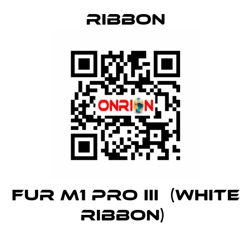 FUR M1 PRO III  (WHITE RIBBON)  Ribbon