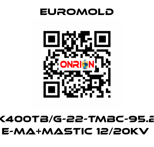 3X(K400TB/G-22-TMBC-95.240) E-MA+MASTIC 12/20KV  EUROMOLD