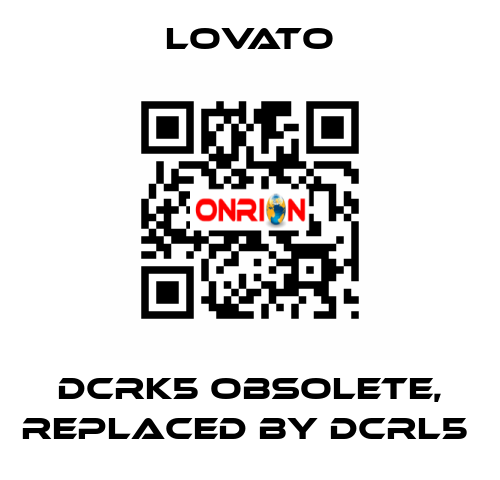 DCRK5 obsolete, replaced by DCRL5  Lovato