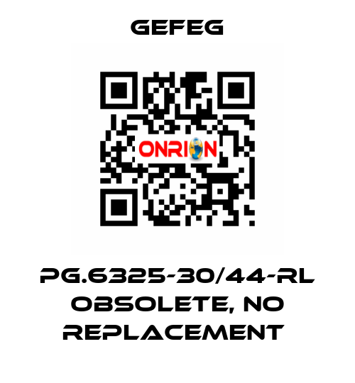 PG.6325-30/44-RL obsolete, no replacement  Gefeg