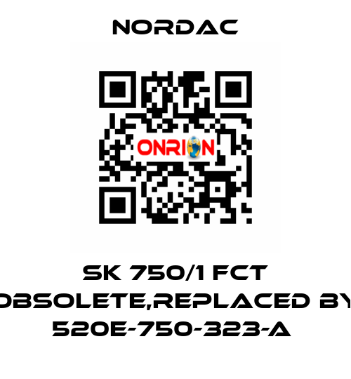 SK 750/1 FCT obsolete,replaced by 520E-750-323-A  NORDAC