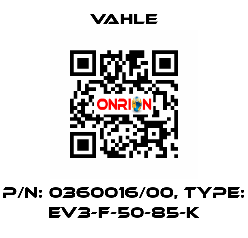 P/n: 0360016/00, Type: EV3-F-50-85-K Vahle