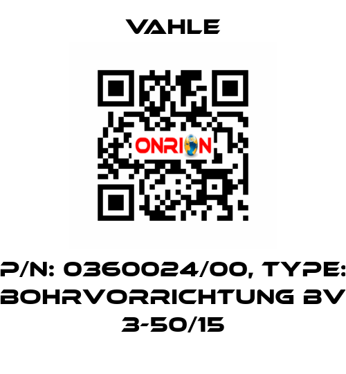 P/n: 0360024/00, Type: BOHRVORRICHTUNG BV 3-50/15 Vahle