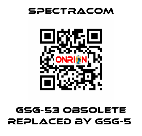 GSG-53 obsolete replaced by GSG-5  SPECTRACOM