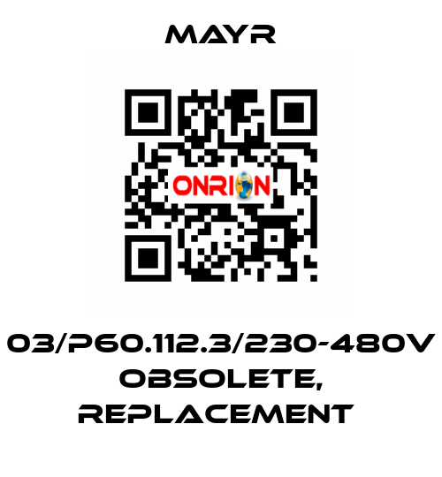 03/P60.112.3/230-480V obsolete, replacement  Mayr