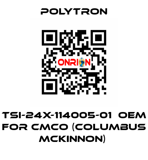 TSI-24X-114005-01  OEM for CMCO (Columbus McKinnon)  Polytron