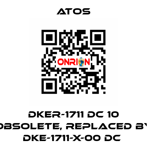 DKER-1711 DC 10 obsolete, replaced by DKE-1711-X-00 DC  Atos