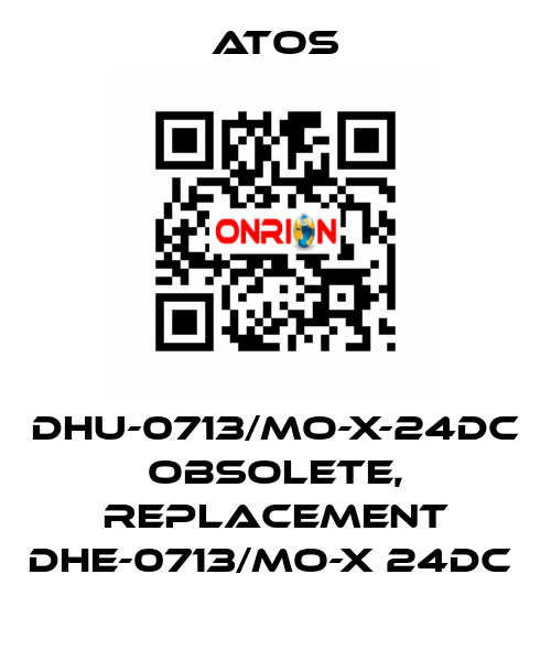 DHU-0713/MO-X-24DC obsolete, replacement DHE-0713/MO-X 24DC  Atos