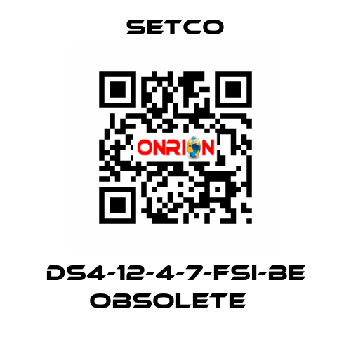 DS4-12-4-7-FSI-BE obsolete   SETCO