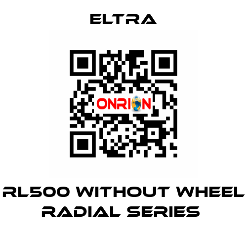 RL500 without wheel RADIAL SERIES  Eltra