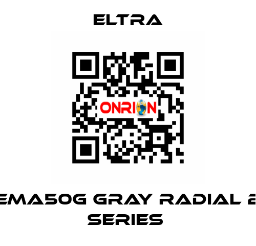 EMA50G GRAY RADIAL 2 SERIES  Eltra