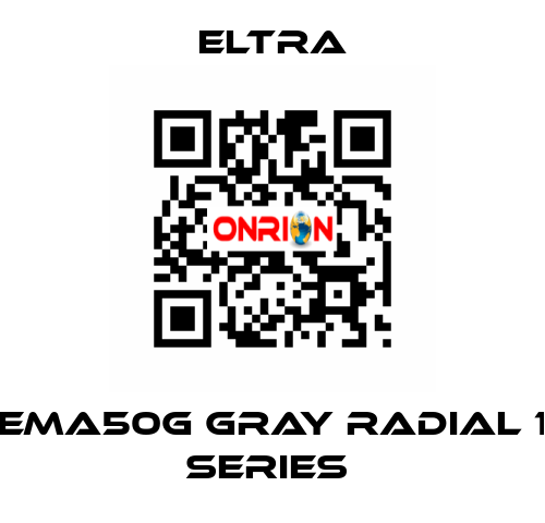 EMA50G GRAY RADIAL 1 SERIES  Eltra