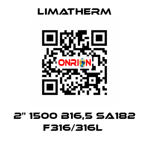 2" 1500 B16,5 SA182 F316/316L  LIMATHERM