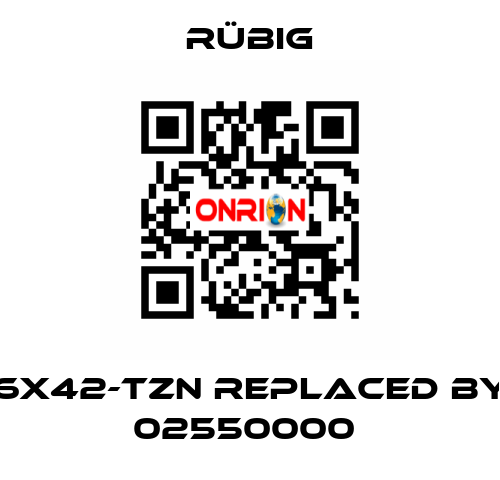 6x42-tZn REPLACED BY 02550000  Rübig