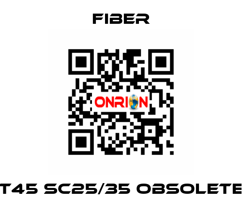 T45 Sc25/35 obsolete Fiber