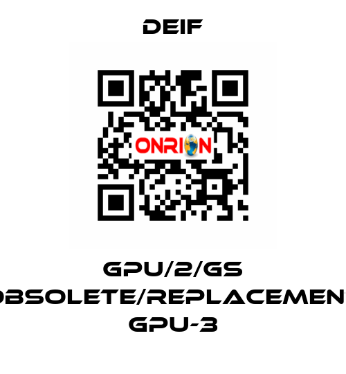 GPU/2/GS obsolete/replacement GPU-3 Deif