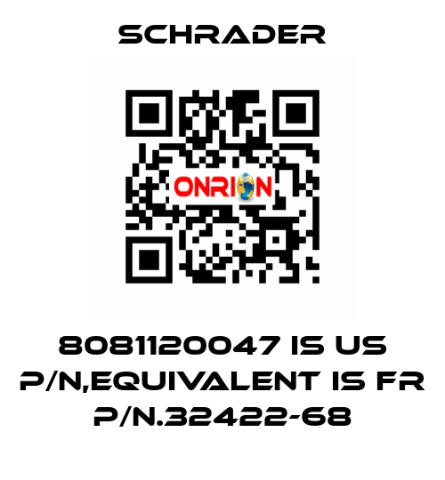 8081120047 is US P/N,equivalent is FR P/N.32422-68 Schrader