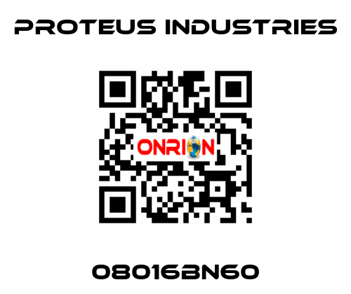 08016BN60 PROTEUS INDUSTRIES