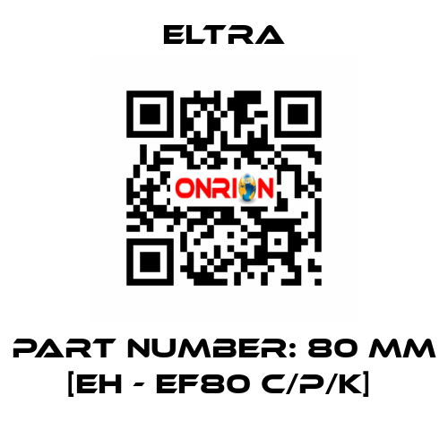 PART NUMBER: 80 MM [EH - EF80 C/P/K]  Eltra