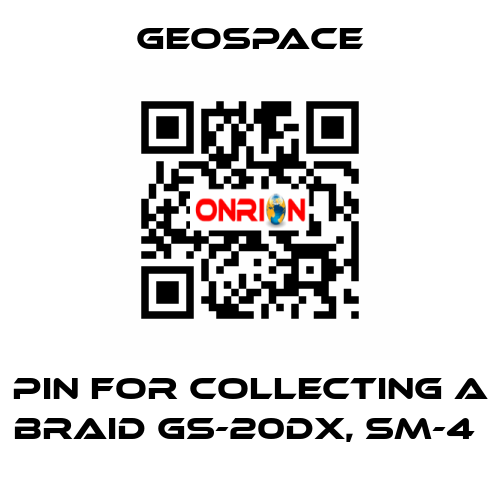 PIN FOR COLLECTING A BRAID GS-20DX, SM-4  GeoSpace