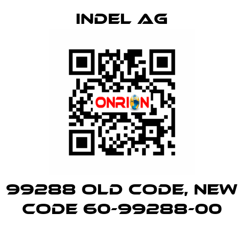 99288 old code, new code 60-99288-00 INDEL AG