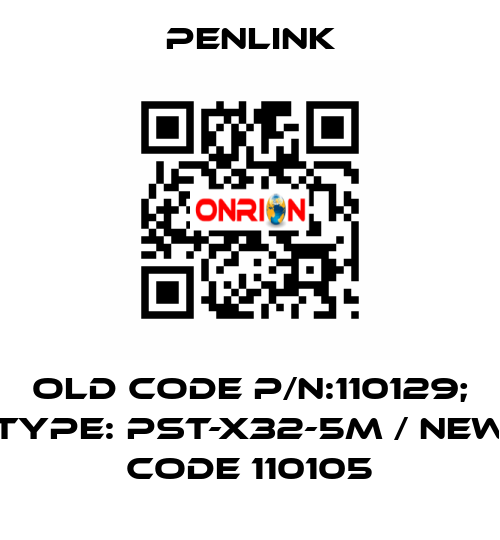 Old code P/N:110129; Type: PST-X32-5M / New code 110105 PENLINK