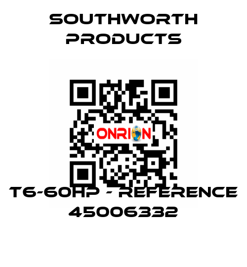 T6-60HP - Reference 45006332 Southworth Products