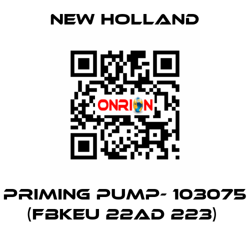 PRIMING PUMP- 103075 (FBKEU 22AD 223)  new holland