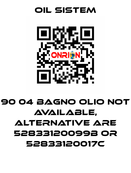 90 04 BAGNO OLIO not available, alternative are 52833120099B or 52833120017C Oil Sistem